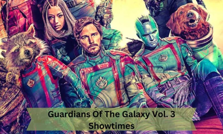 Guardians Of The Galaxy Vol. 3 Showtimes