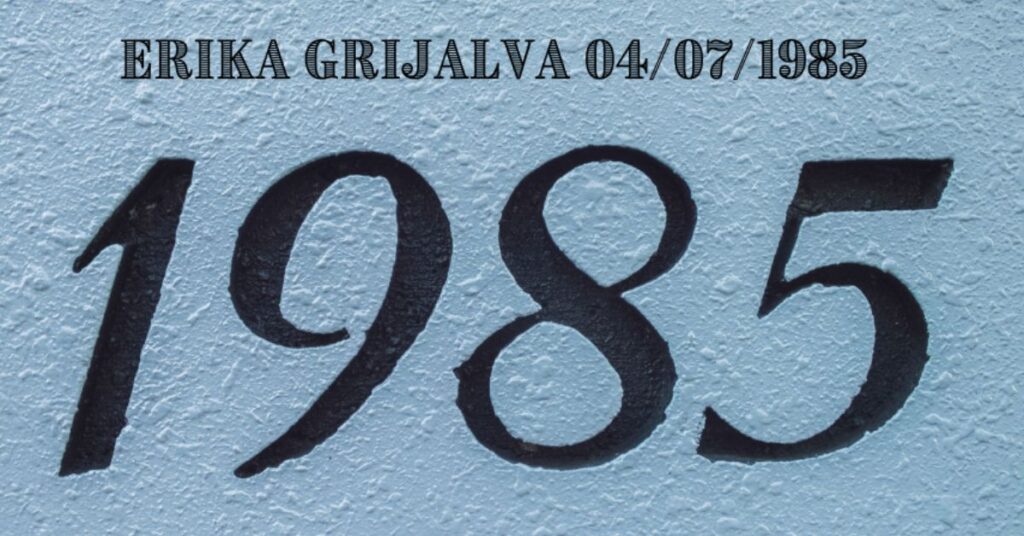 Erika Grijalva 04/07/1985