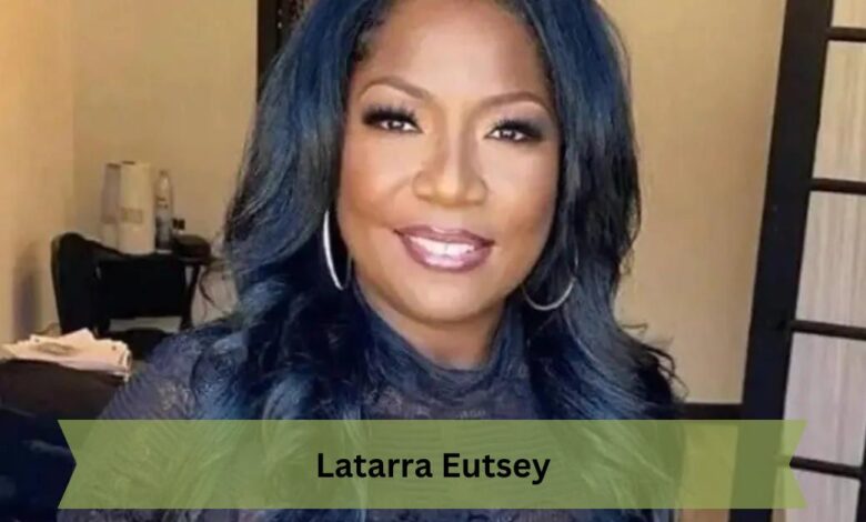 Who is Latarra Eutsey?