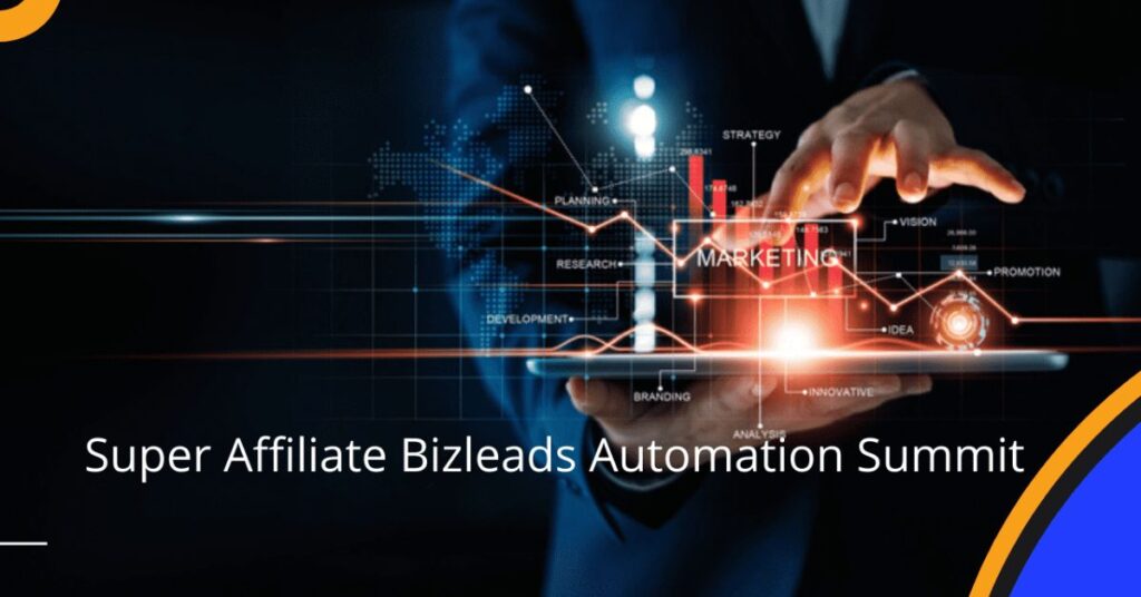 What Is The Super Affiliate Bizleads Automation Summit?