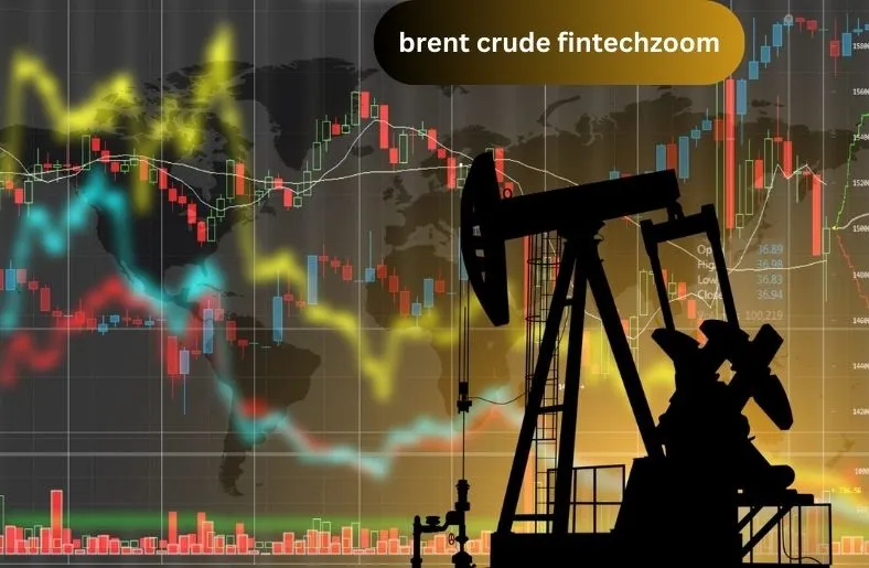 How Fintechzoom Covers Brent Crude?