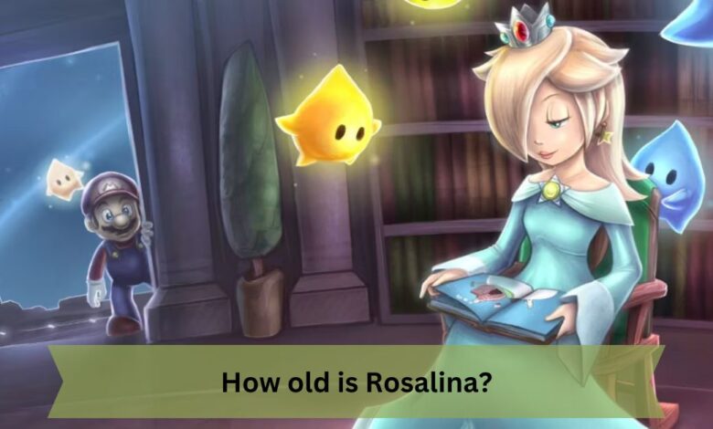 How old is Rosalina?