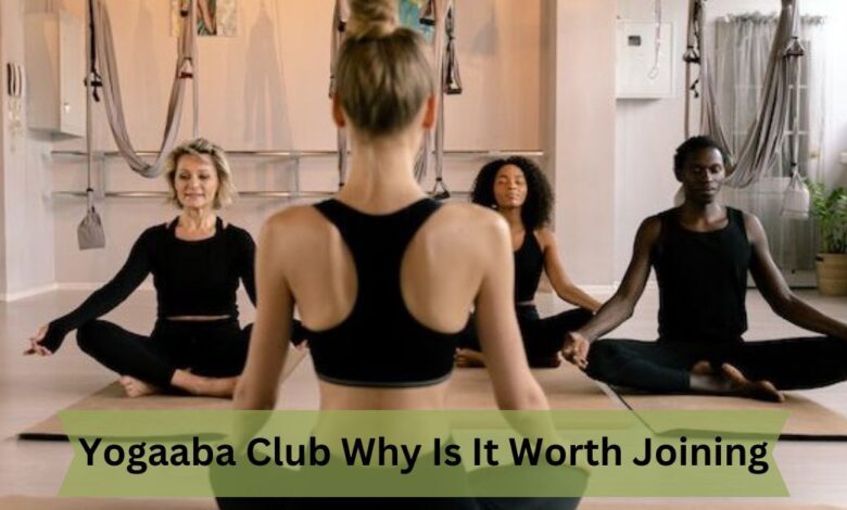 Yogaaba Club Why Is It Worth Joining