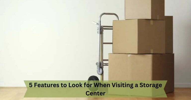 5 Features to Look for When Visiting a Storage Center
