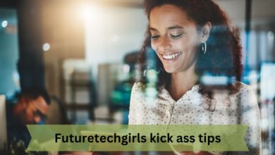 Futuretechgirls kick ass tips