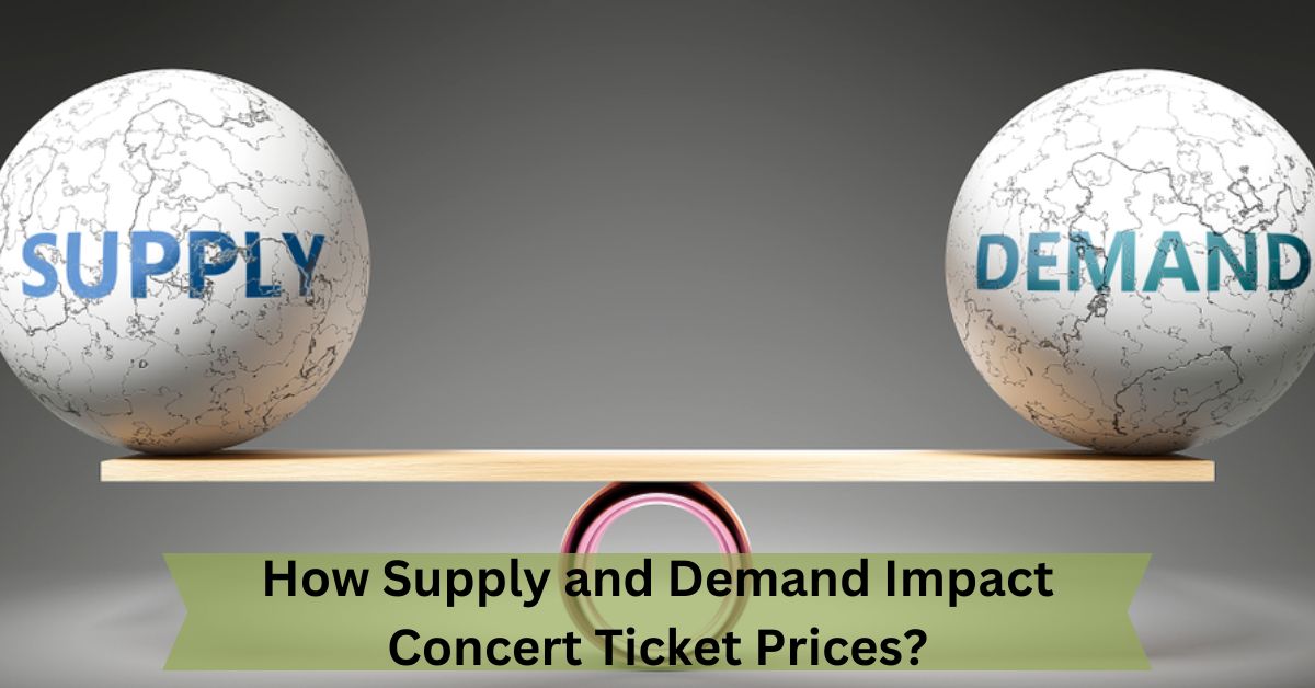 How Supply and Demand Impact Concert Ticket Prices