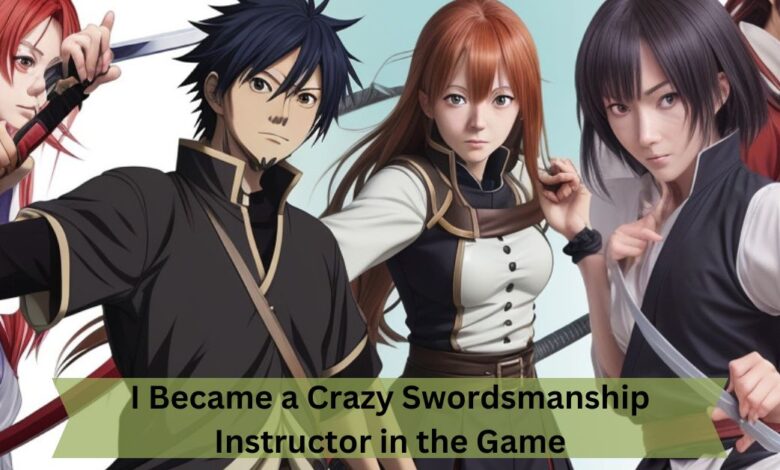 I Became a Crazy Swordsmanship Instructor in the Game