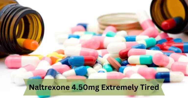 Naltrexone 4.50mg Extremely Tired