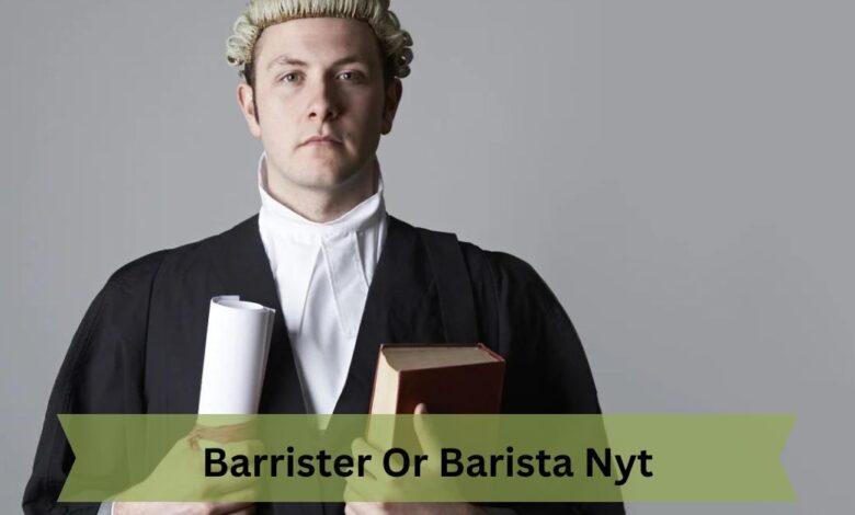 Barrister Or Barista Nyt