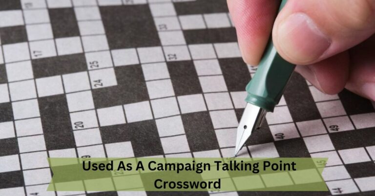 Used As A Campaign Talking Point Crossword