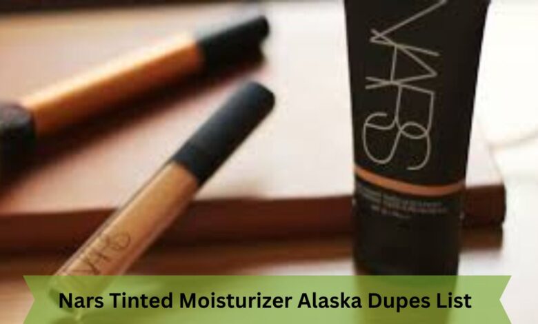 Nars Tinted Moisturizer Alaska Dupes List