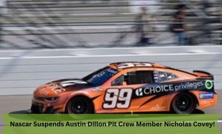 Nascar Suspends Austin Dillon Pit Crew Member Nicholas Covey!