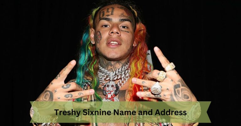 Treshy Sixnine Name and Address