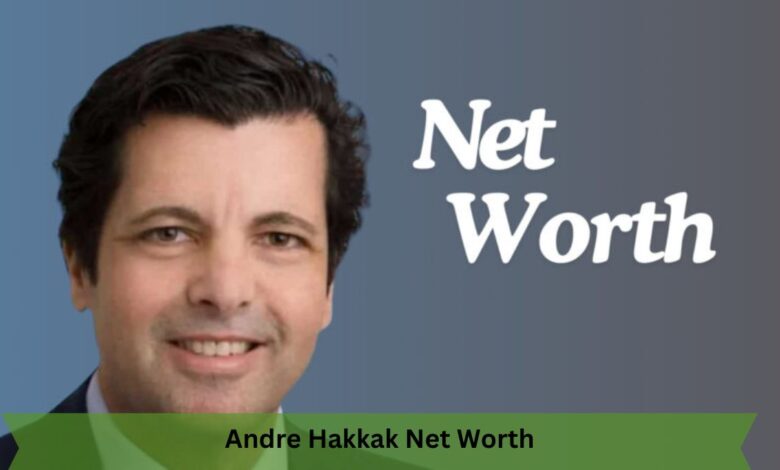 Andre Hakkak Net Worth