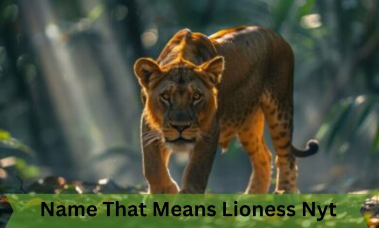 Name That Means Lioness Nyt – A Guide to Empowering Choices! 