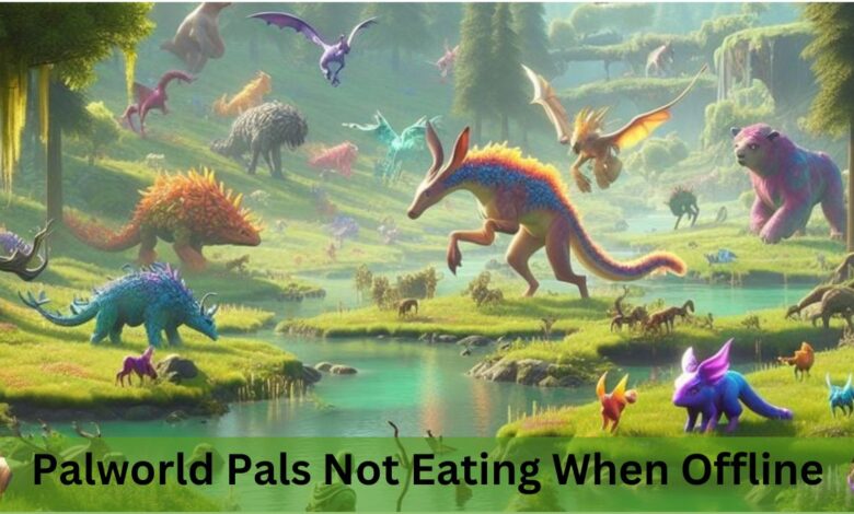 Palworld Pals Not Eating When Offline