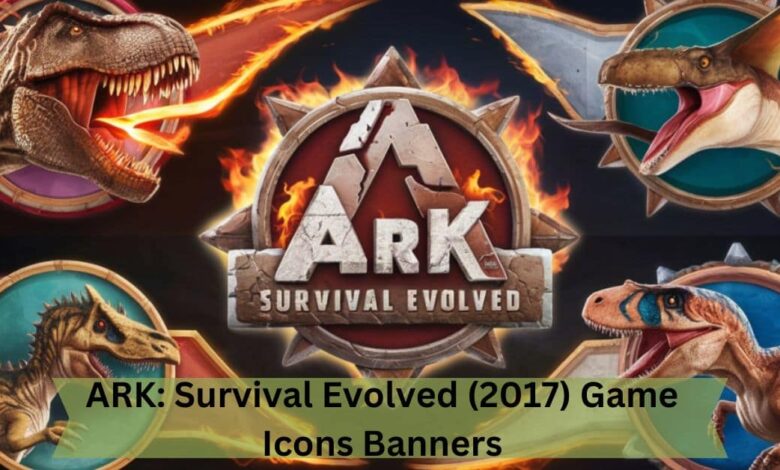 ARK: Survival Evolved (2017) Game Icons Banners