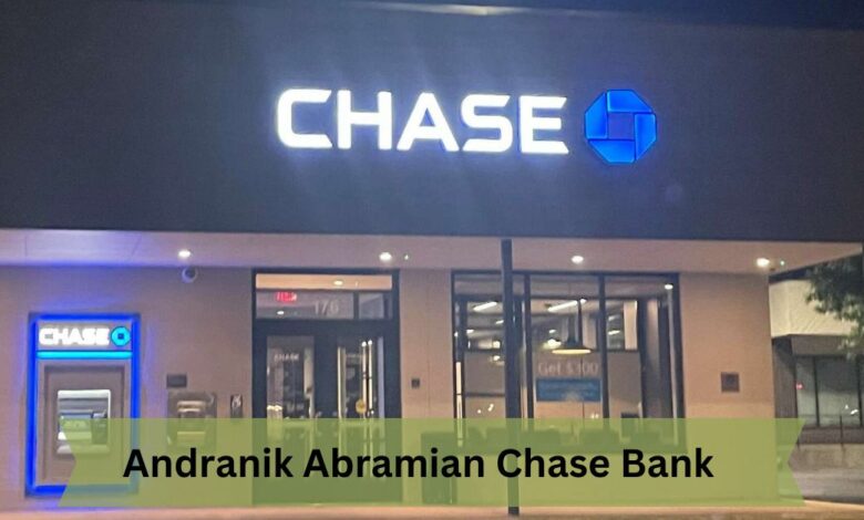 Andranik Abramian Chase Bank