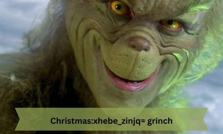 Christmas:xhebe_zinjq= grinch